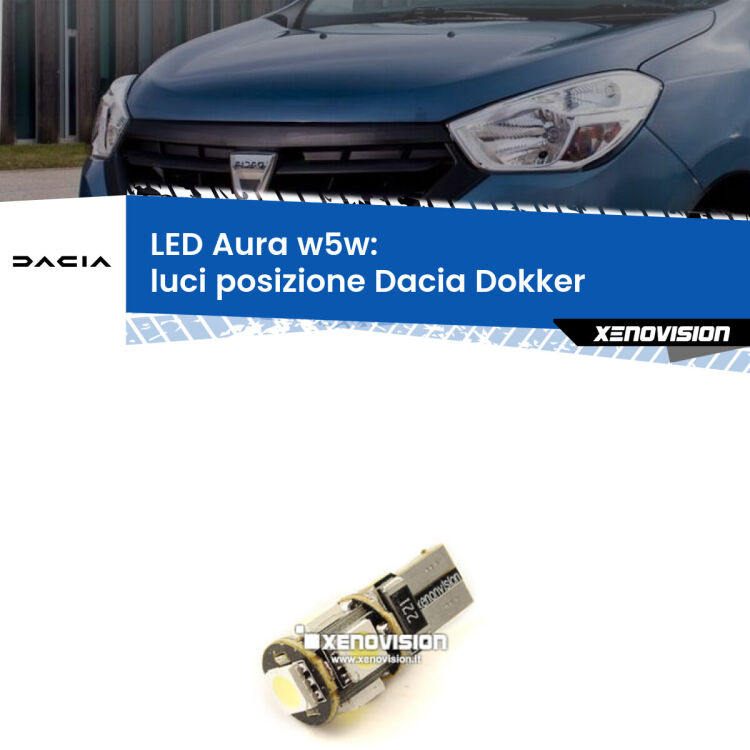 <strong>LED luci posizione w5w per Dacia Dokker</strong>  2012in poi. Una lampadina <strong>w5w</strong> canbus luce bianca 6000k modello Aura Xenovision.