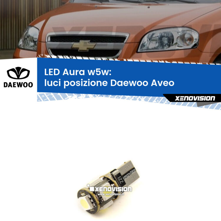 <strong>LED luci posizione w5w per Daewoo Aveo</strong>  2002-2005. Una lampadina <strong>w5w</strong> canbus luce bianca 6000k modello Aura Xenovision.