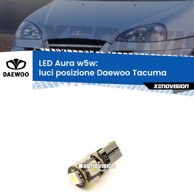 <strong>LED luci posizione w5w per Daewoo Tacuma</strong>  2000-2005. Una lampadina <strong>w5w</strong> canbus luce bianca 6000k modello Aura Xenovision.