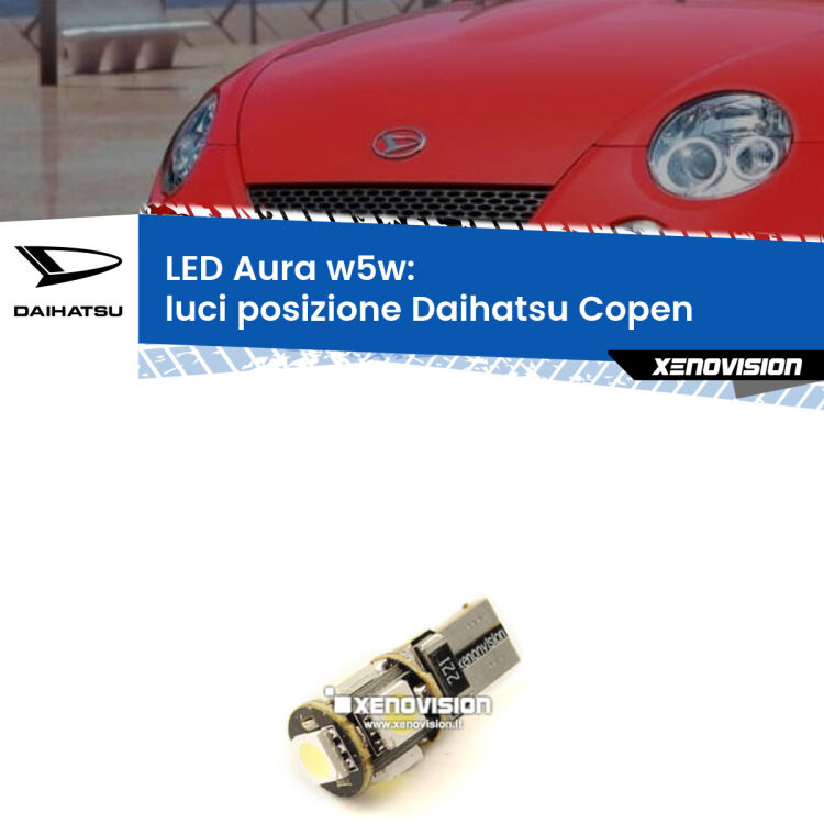 <strong>LED luci posizione w5w per Daihatsu Copen</strong>  2003-2012. Una lampadina <strong>w5w</strong> canbus luce bianca 6000k modello Aura Xenovision.