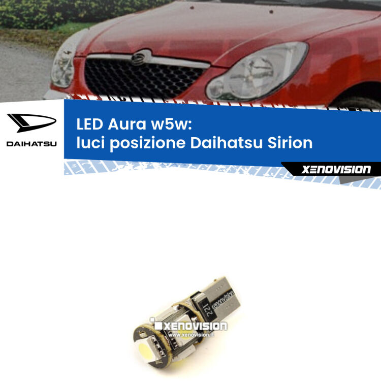 <strong>LED luci posizione w5w per Daihatsu Sirion</strong>  2005-2008. Una lampadina <strong>w5w</strong> canbus luce bianca 6000k modello Aura Xenovision.