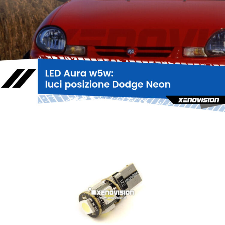 <strong>LED luci posizione w5w per Dodge Neon</strong>  1994-1999. Una lampadina <strong>w5w</strong> canbus luce bianca 6000k modello Aura Xenovision.