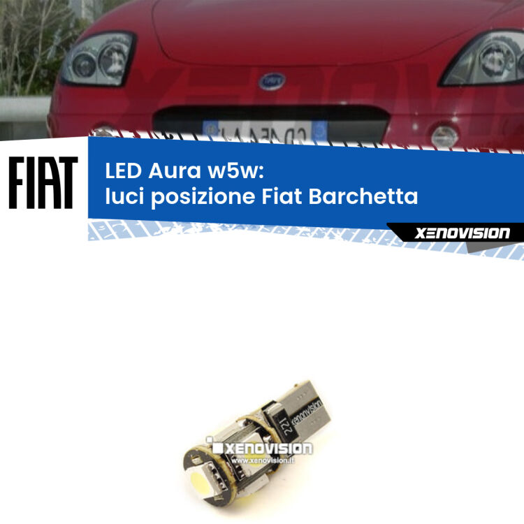 <strong>LED luci posizione w5w per Fiat Barchetta</strong>  1995-2005. Una lampadina <strong>w5w</strong> canbus luce bianca 6000k modello Aura Xenovision.