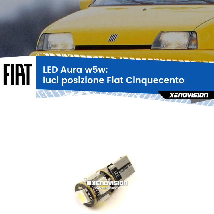 <strong>LED luci posizione w5w per Fiat Cinquecento</strong>  1991-1999. Una lampadina <strong>w5w</strong> canbus luce bianca 6000k modello Aura Xenovision.