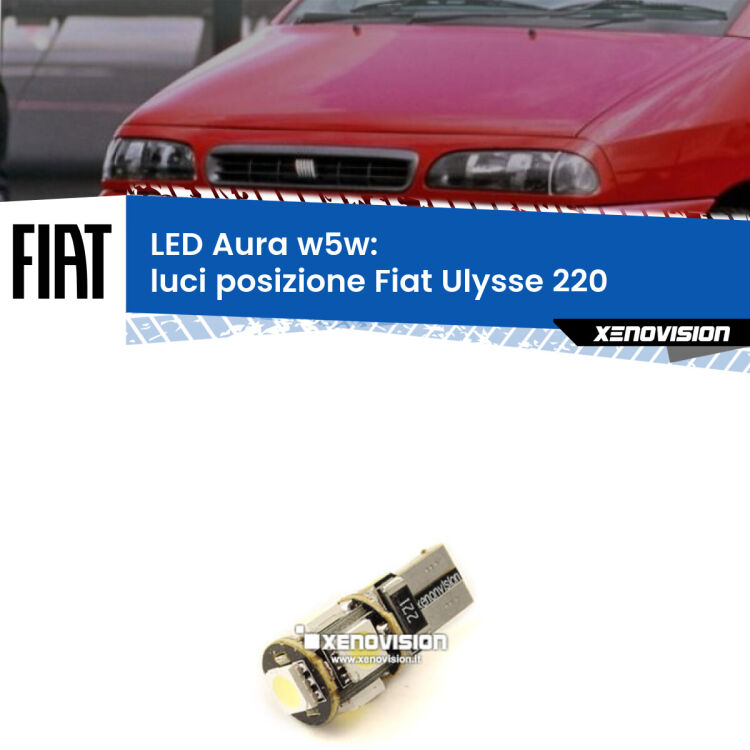 <strong>LED luci posizione w5w per Fiat Ulysse</strong> 220 1994-2002. Una lampadina <strong>w5w</strong> canbus luce bianca 6000k modello Aura Xenovision.