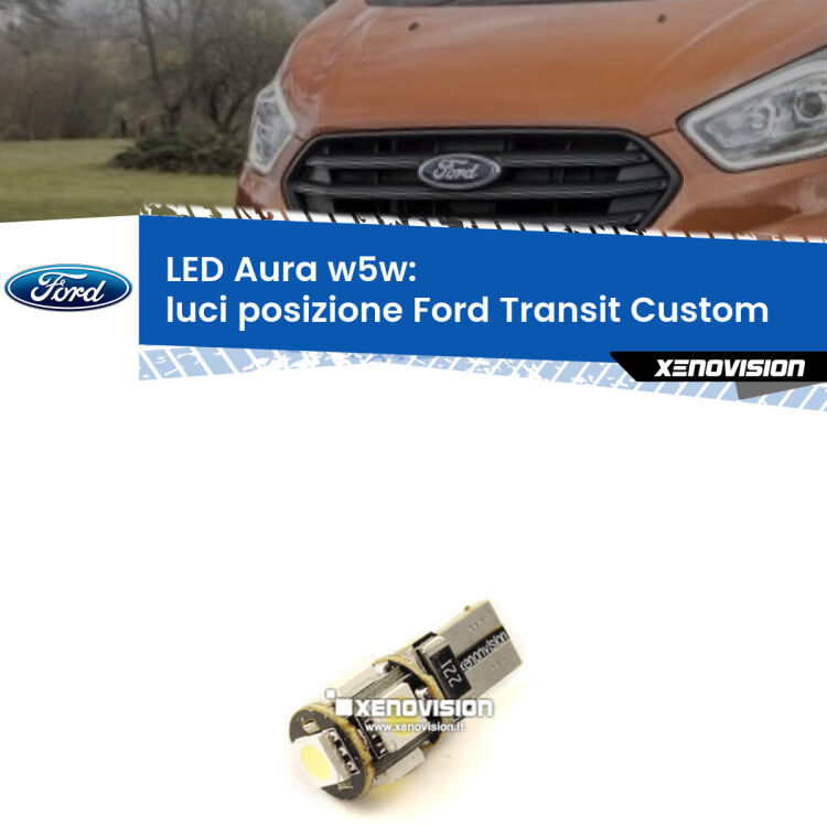 <strong>LED luci posizione w5w per Ford Transit Custom</strong>  2012-2022. Una lampadina <strong>w5w</strong> canbus luce bianca 6000k modello Aura Xenovision.