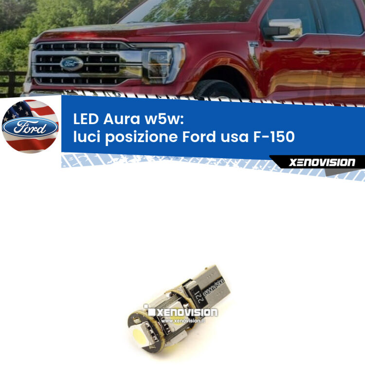 <strong>LED luci posizione w5w per Ford usa F-150</strong>  2003-2007. Una lampadina <strong>w5w</strong> canbus luce bianca 6000k modello Aura Xenovision.