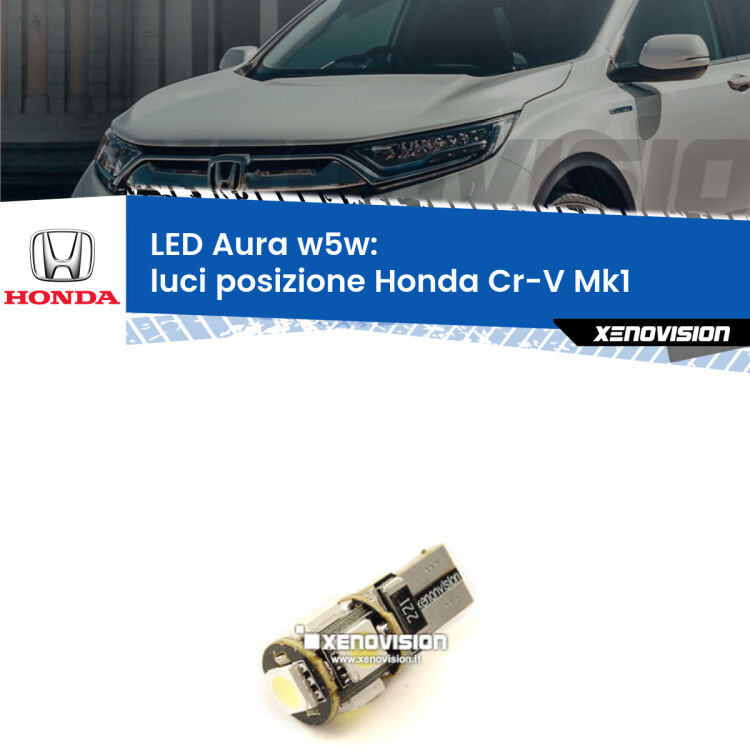 <strong>LED luci posizione w5w per Honda Cr-V</strong> Mk1 1995-2000. Una lampadina <strong>w5w</strong> canbus luce bianca 6000k modello Aura Xenovision.