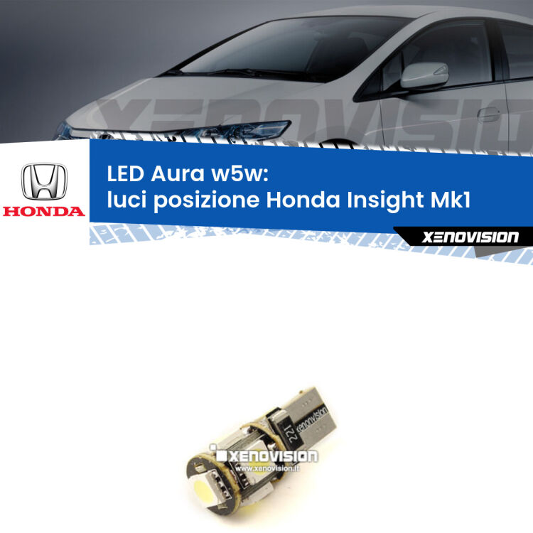 <strong>LED luci posizione w5w per Honda Insight</strong> Mk1 2000-2006. Una lampadina <strong>w5w</strong> canbus luce bianca 6000k modello Aura Xenovision.