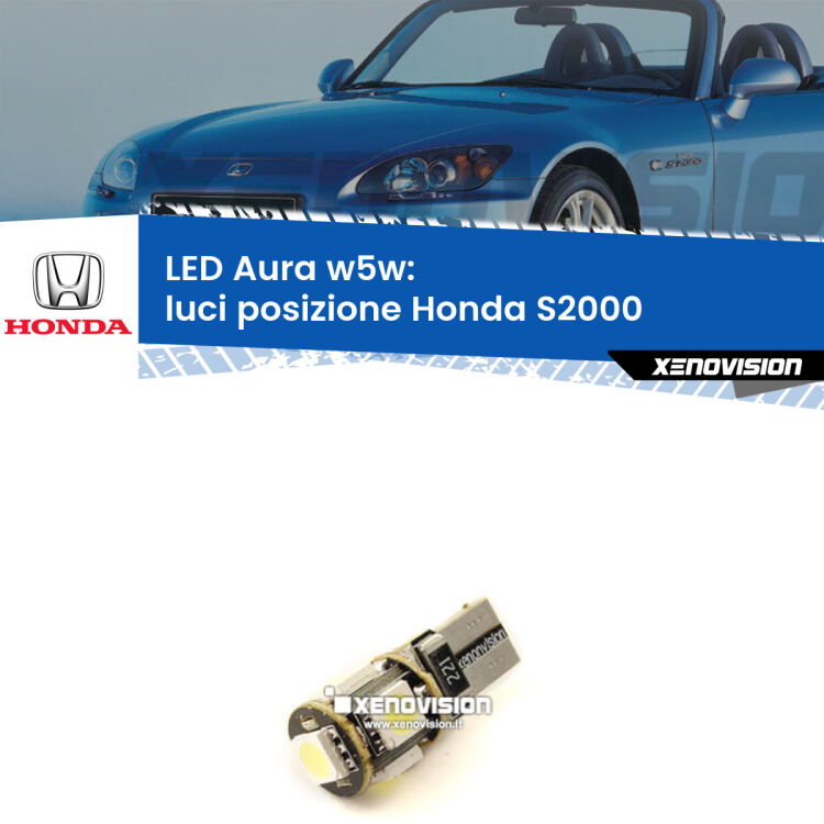 <strong>LED luci posizione w5w per Honda S2000</strong>  1999-2009. Una lampadina <strong>w5w</strong> canbus luce bianca 6000k modello Aura Xenovision.