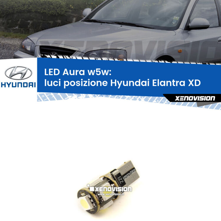 <strong>LED luci posizione w5w per Hyundai Elantra</strong> XD 2000-2006. Una lampadina <strong>w5w</strong> canbus luce bianca 6000k modello Aura Xenovision.