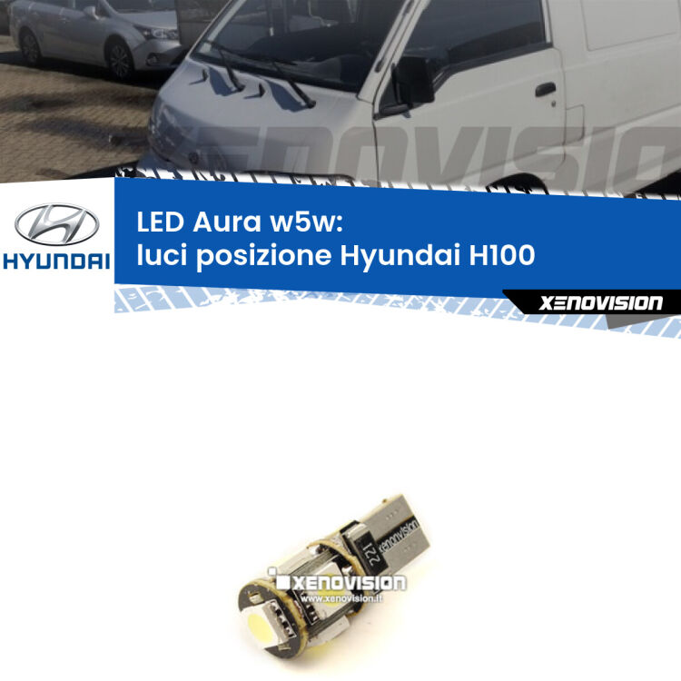 <strong>LED luci posizione w5w per Hyundai H100</strong>  1994-2000. Una lampadina <strong>w5w</strong> canbus luce bianca 6000k modello Aura Xenovision.