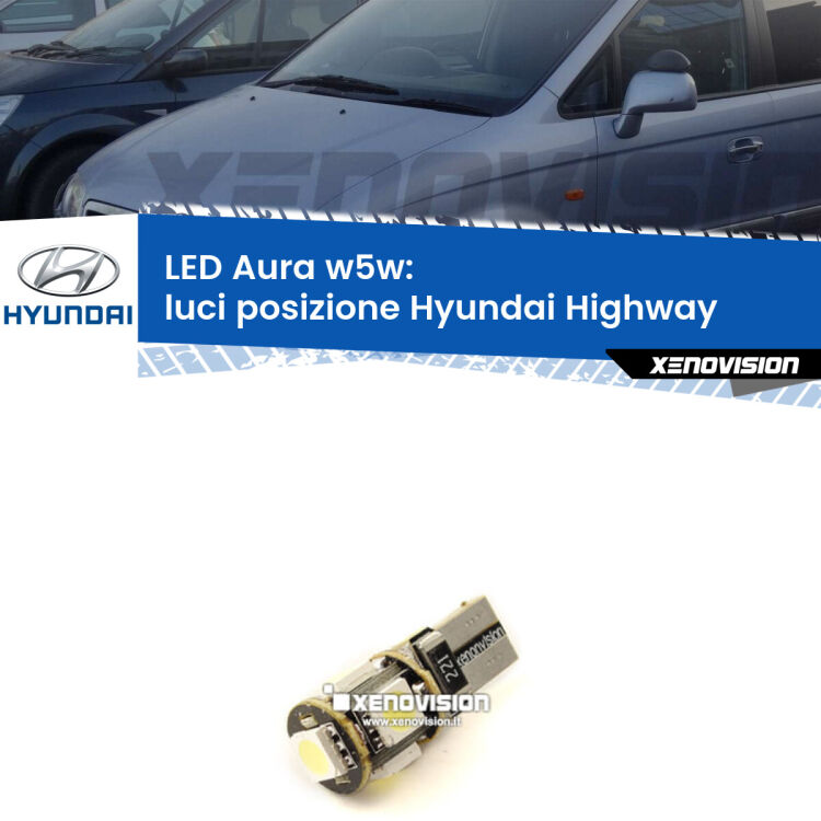 <strong>LED luci posizione w5w per Hyundai Highway</strong>  2000-2004. Una lampadina <strong>w5w</strong> canbus luce bianca 6000k modello Aura Xenovision.