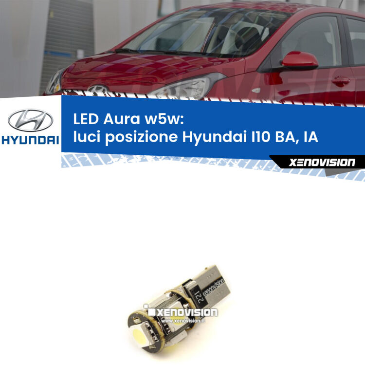 <strong>LED luci posizione w5w per Hyundai I10</strong> BA, IA 2013-2016. Una lampadina <strong>w5w</strong> canbus luce bianca 6000k modello Aura Xenovision.