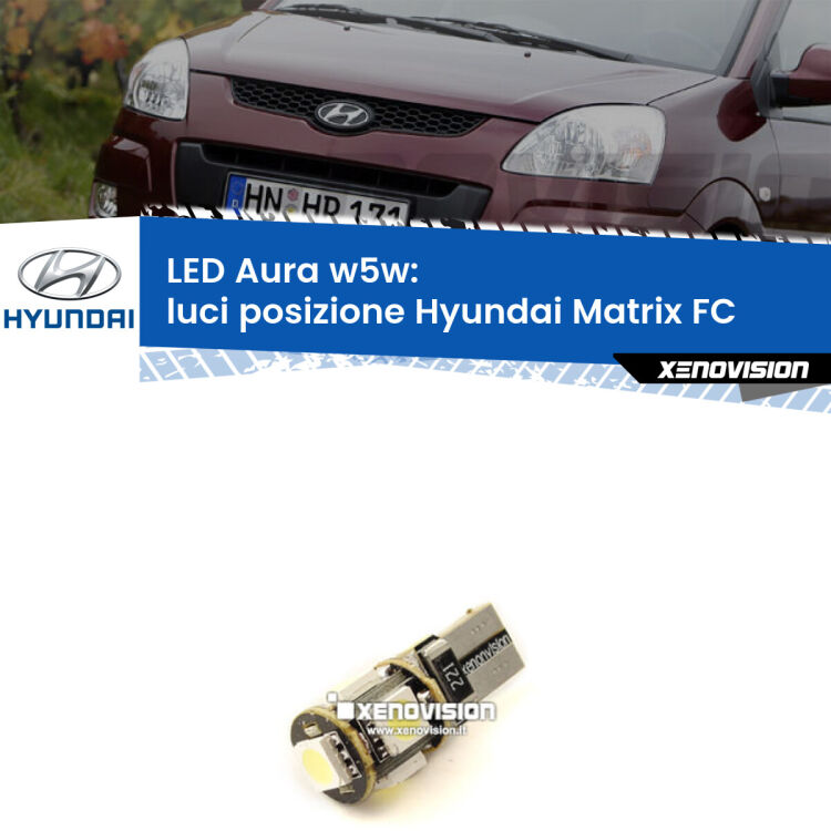 <strong>LED luci posizione w5w per Hyundai Matrix</strong> FC 2001-2010. Una lampadina <strong>w5w</strong> canbus luce bianca 6000k modello Aura Xenovision.