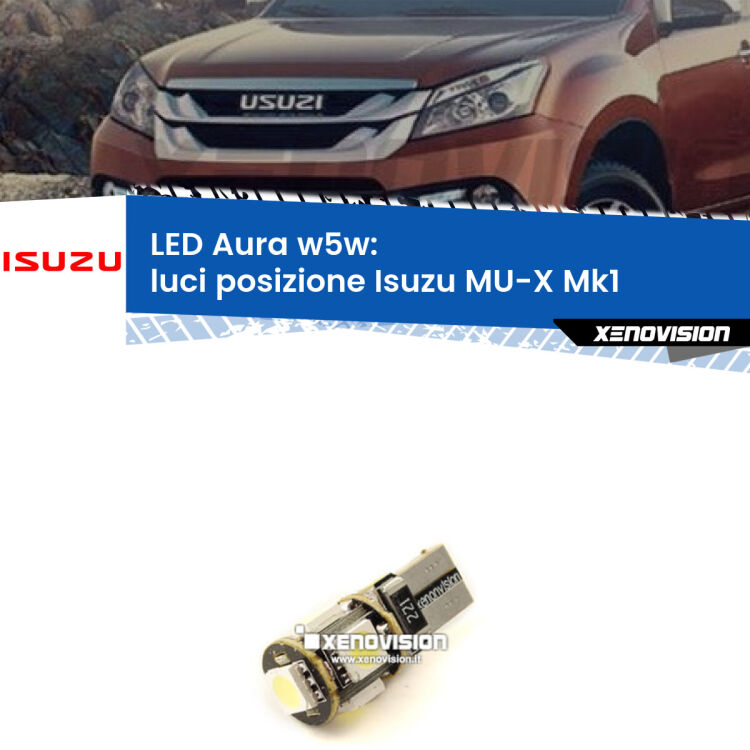 <strong>LED luci posizione w5w per Isuzu MU-X</strong> Mk1 2013-2019. Una lampadina <strong>w5w</strong> canbus luce bianca 6000k modello Aura Xenovision.