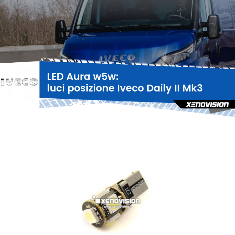 <strong>LED luci posizione w5w per Iveco Daily II</strong> Mk3 2011-2013. Una lampadina <strong>w5w</strong> canbus luce bianca 6000k modello Aura Xenovision.