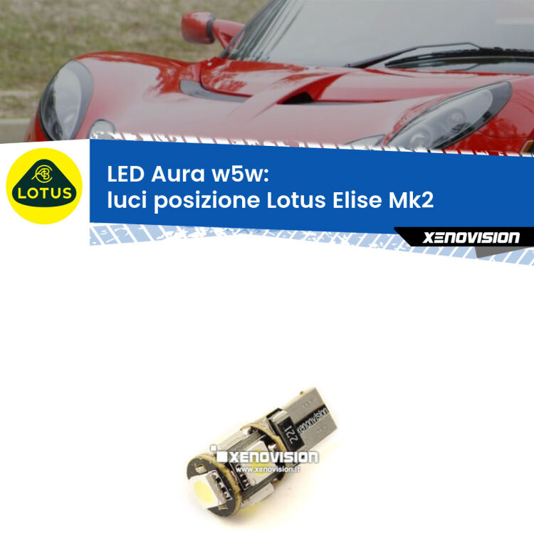 <strong>LED luci posizione w5w per Lotus Elise</strong> Mk2 2000-2009. Una lampadina <strong>w5w</strong> canbus luce bianca 6000k modello Aura Xenovision.