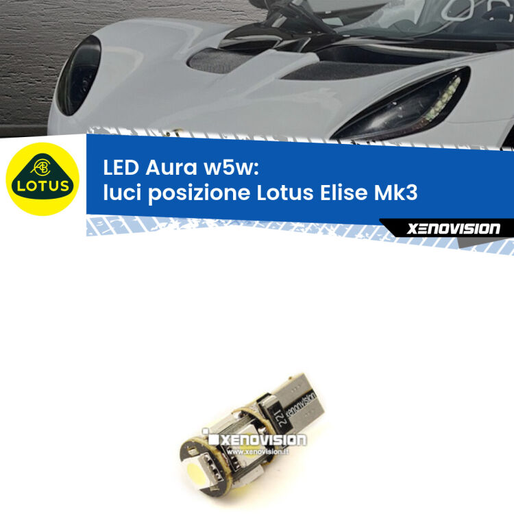 <strong>LED luci posizione w5w per Lotus Elise</strong> Mk3 2010-2022. Una lampadina <strong>w5w</strong> canbus luce bianca 6000k modello Aura Xenovision.