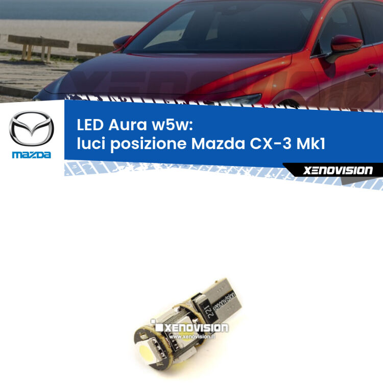 <strong>LED luci posizione w5w per Mazda CX-3</strong> Mk1 2015-2018. Una lampadina <strong>w5w</strong> canbus luce bianca 6000k modello Aura Xenovision.