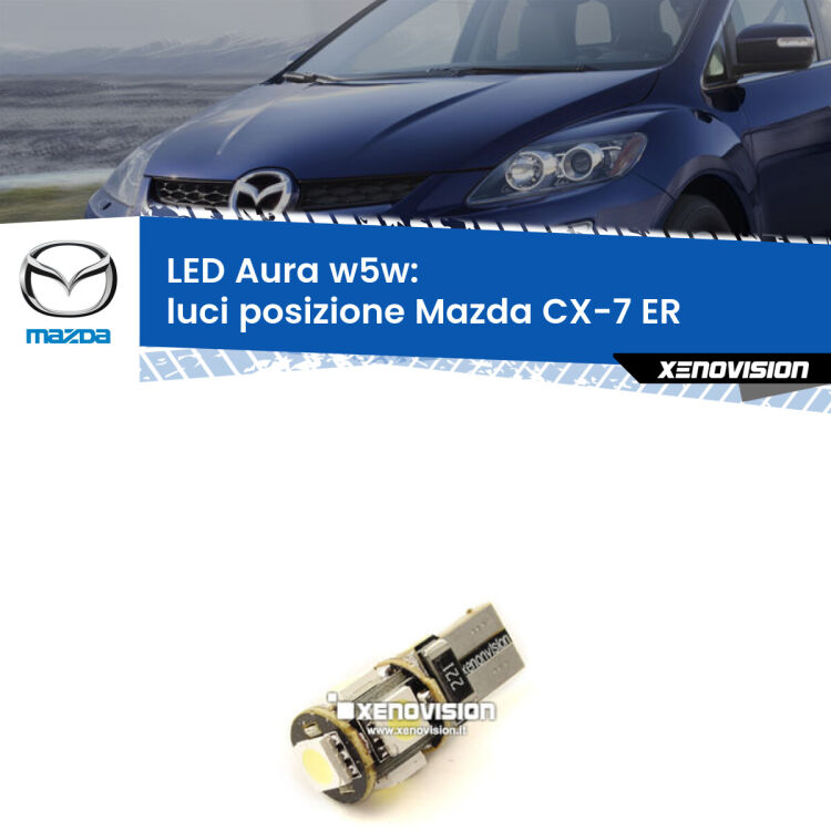 <strong>LED luci posizione w5w per Mazda CX-7</strong> ER 2006-2014. Una lampadina <strong>w5w</strong> canbus luce bianca 6000k modello Aura Xenovision.