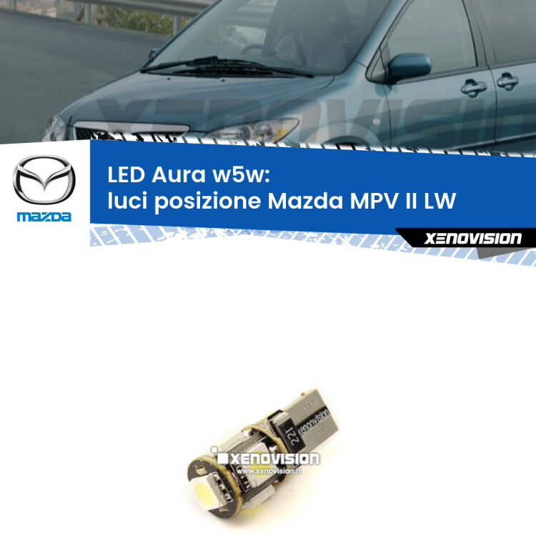 <strong>LED luci posizione w5w per Mazda MPV II</strong> LW 1999-2006. Una lampadina <strong>w5w</strong> canbus luce bianca 6000k modello Aura Xenovision.