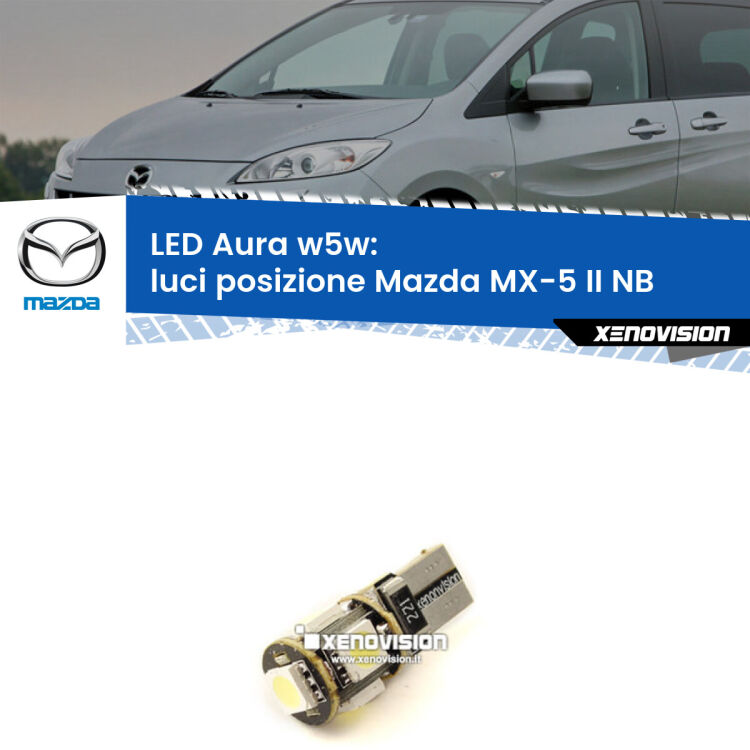 <strong>LED luci posizione w5w per Mazda MX-5 II</strong> NB 1998-2005. Una lampadina <strong>w5w</strong> canbus luce bianca 6000k modello Aura Xenovision.