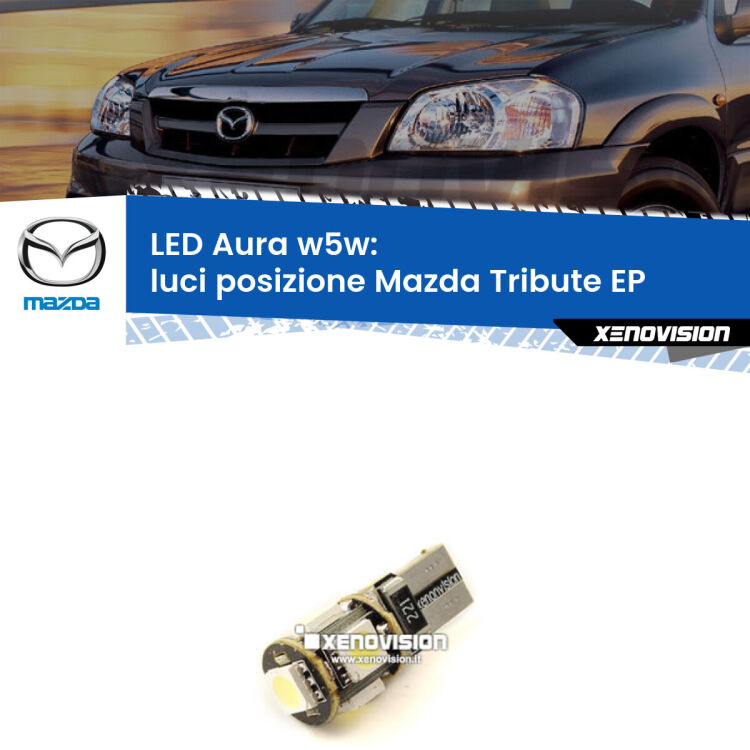 <strong>LED luci posizione w5w per Mazda Tribute</strong> EP 2000-2008. Una lampadina <strong>w5w</strong> canbus luce bianca 6000k modello Aura Xenovision.