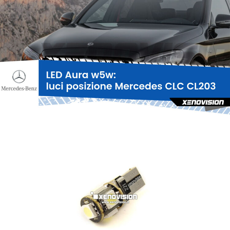 <strong>LED luci posizione w5w per Mercedes CLC</strong> CL203 2008-2011. Una lampadina <strong>w5w</strong> canbus luce bianca 6000k modello Aura Xenovision.