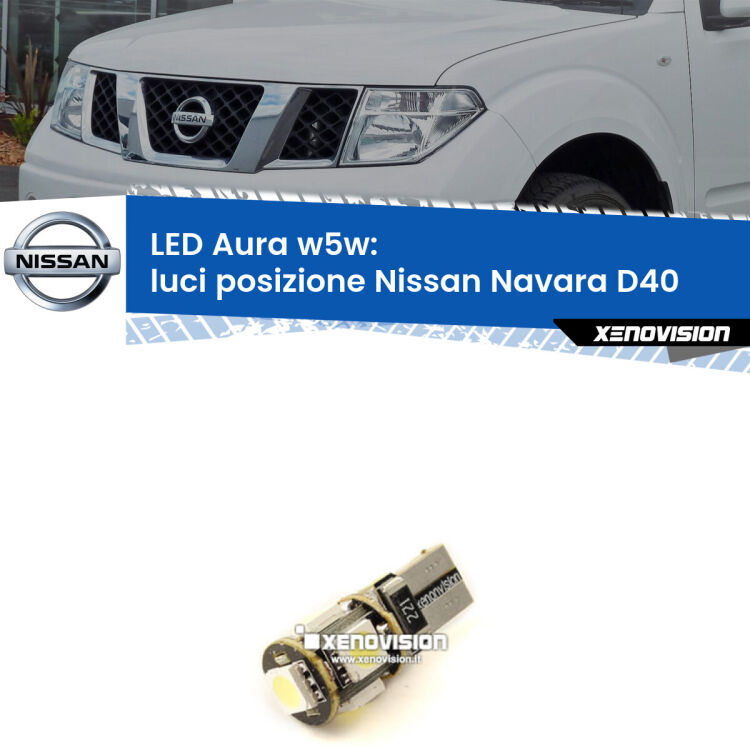 <strong>LED luci posizione w5w per Nissan Navara</strong> D40 2004-2016. Una lampadina <strong>w5w</strong> canbus luce bianca 6000k modello Aura Xenovision.