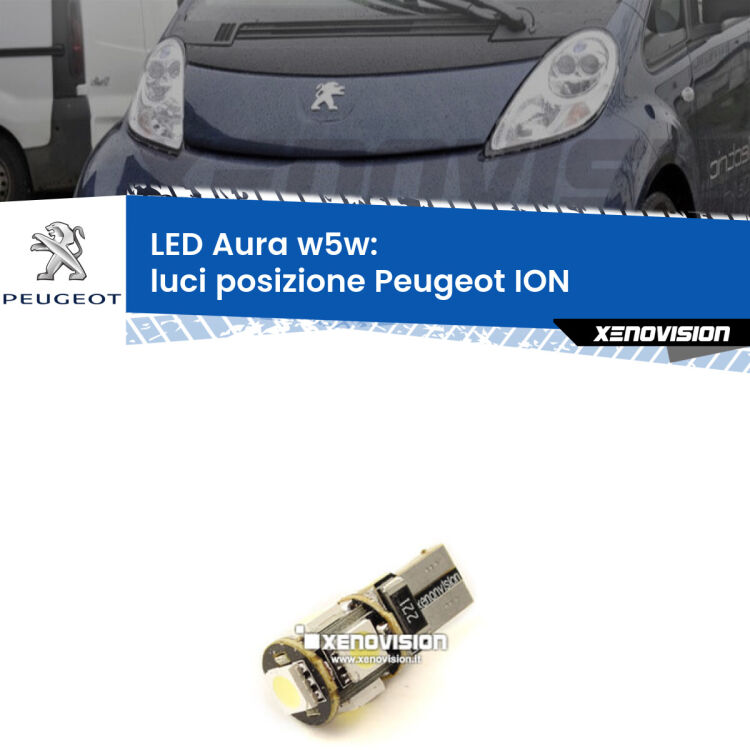 <strong>LED luci posizione w5w per Peugeot ION</strong>  2010-2019. Una lampadina <strong>w5w</strong> canbus luce bianca 6000k modello Aura Xenovision.