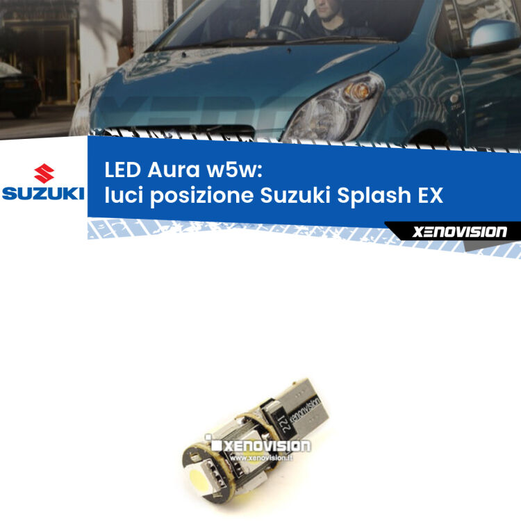 <strong>LED luci posizione w5w per Suzuki Splash</strong> EX 2008in poi. Una lampadina <strong>w5w</strong> canbus luce bianca 6000k modello Aura Xenovision.