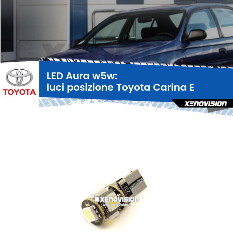 <strong>LED luci posizione w5w per Toyota Carina E</strong>  1992-1997. Una lampadina <strong>w5w</strong> canbus luce bianca 6000k modello Aura Xenovision.