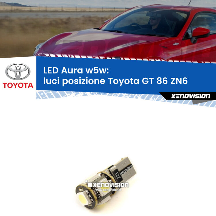 <strong>LED luci posizione w5w per Toyota GT 86</strong> ZN6 2012-2020. Una lampadina <strong>w5w</strong> canbus luce bianca 6000k modello Aura Xenovision.