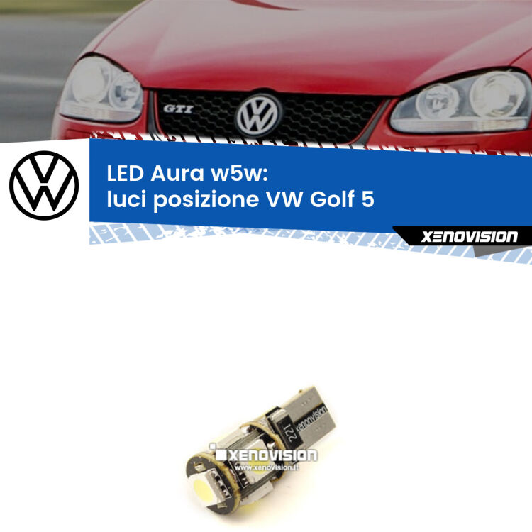 <strong>LED luci posizione w5w per VW Golf 5</strong>  2003-2009. Una lampadina <strong>w5w</strong> canbus luce bianca 6000k modello Aura Xenovision.