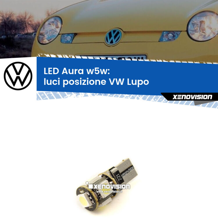 <strong>LED luci posizione w5w per VW Lupo</strong>  1988-2005. Una lampadina <strong>w5w</strong> canbus luce bianca 6000k modello Aura Xenovision.