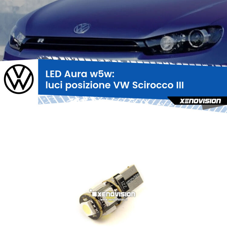 <strong>LED luci posizione w5w per VW Scirocco</strong> III 2008-2017. Una lampadina <strong>w5w</strong> canbus luce bianca 6000k modello Aura Xenovision.