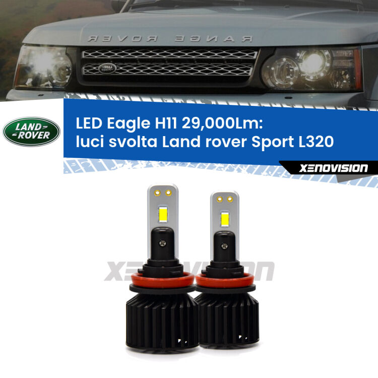 <strong>Kit luci svolta LED specifico per Land rover Sport</strong> L320 2005 - 2013. Lampade <strong>H11</strong> Canbus da 29.000Lumen di luminosità modello Eagle Xenovision.