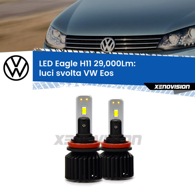 <strong>Kit luci svolta LED specifico per VW Eos</strong>  2006 - 2015. Lampade <strong>H11</strong> Canbus da 29.000Lumen di luminosità modello Eagle Xenovision.