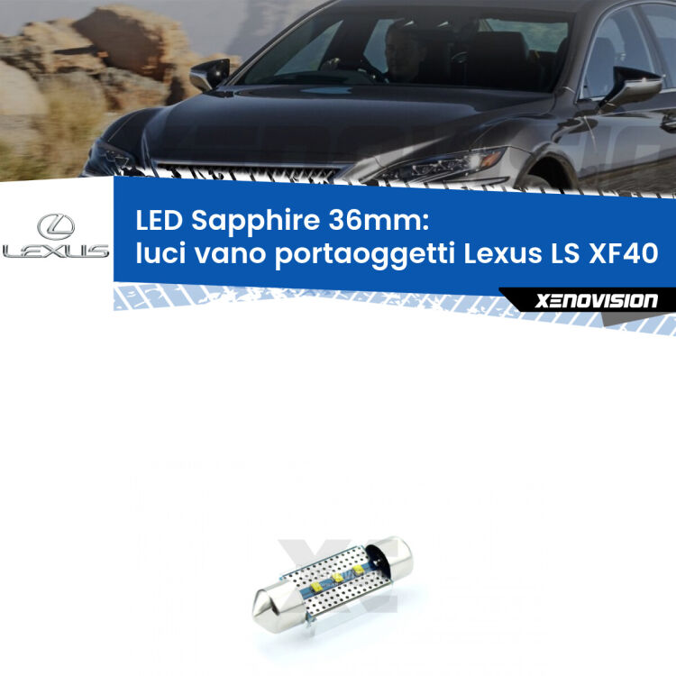 <strong>LED luci vano portaoggetti 36mm per Lexus LS</strong> XF40 2006 - 2016. Lampadina <strong>c5W</strong> modello Sapphire Xenovision con chip led Philips.