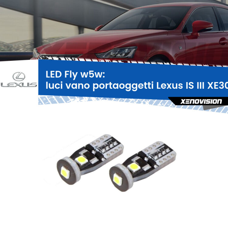 <strong>luci vano portaoggetti LED per Lexus IS III</strong> XE30 2013 - 2015. Coppia lampadine <strong>w5w</strong> Canbus compatte modello Fly Xenovision.