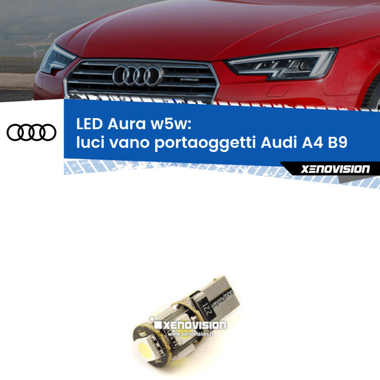 <strong>LED luci vano portaoggetti w5w per Audi A4</strong> B9 2015 - 2019. Una lampadina <strong>w5w</strong> canbus luce bianca 6000k modello Aura Xenovision.