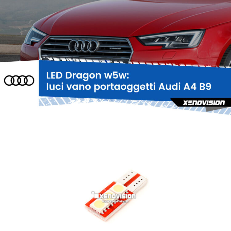 FINE SERIE: NO GARANZIA <strong>LED luci vano portaoggetti per Audi A4</strong> B9 2015 - 2019. Lampade <strong>W5W</strong> a illuminazione laterale modello Dragon Xenovision.