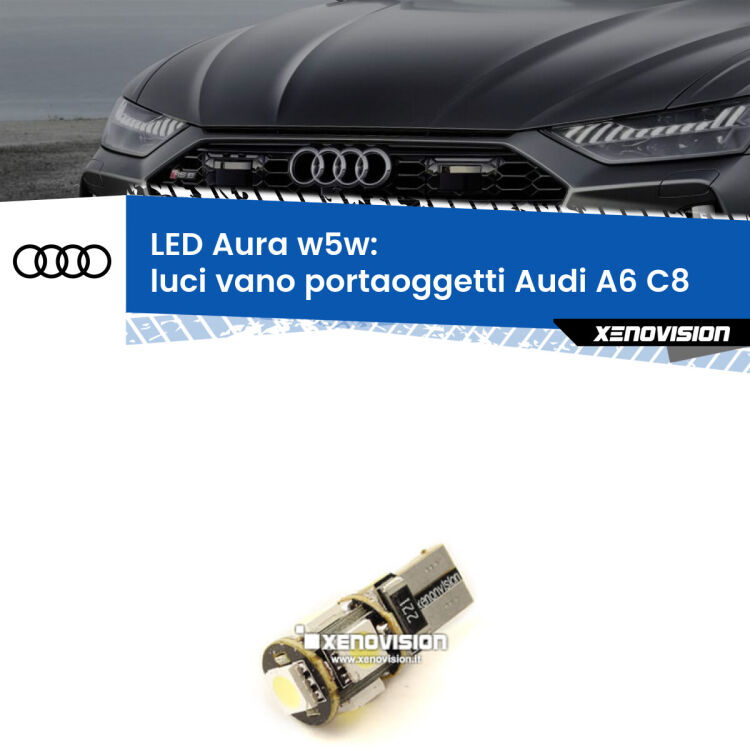 <strong>LED luci vano portaoggetti w5w per Audi A6</strong> C8 2018 in poi. Una lampadina <strong>w5w</strong> canbus luce bianca 6000k modello Aura Xenovision.