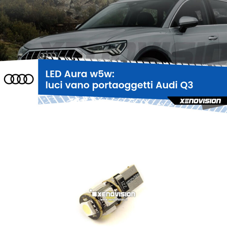 <strong>LED luci vano portaoggetti w5w per Audi Q3</strong>  2011 - 2018. Una lampadina <strong>w5w</strong> canbus luce bianca 6000k modello Aura Xenovision.