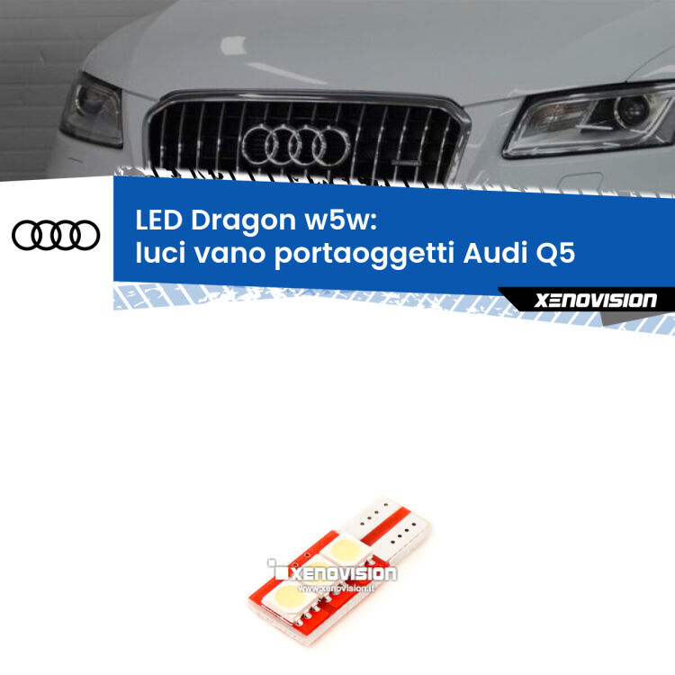 FINE SERIE: NO GARANZIA <strong>LED luci vano portaoggetti per Audi Q5</strong>  2008 - 2017. Lampade <strong>W5W</strong> a illuminazione laterale modello Dragon Xenovision.