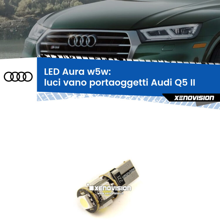 <strong>LED luci vano portaoggetti w5w per Audi Q5</strong> II 2018 in poi. Una lampadina <strong>w5w</strong> canbus luce bianca 6000k modello Aura Xenovision.