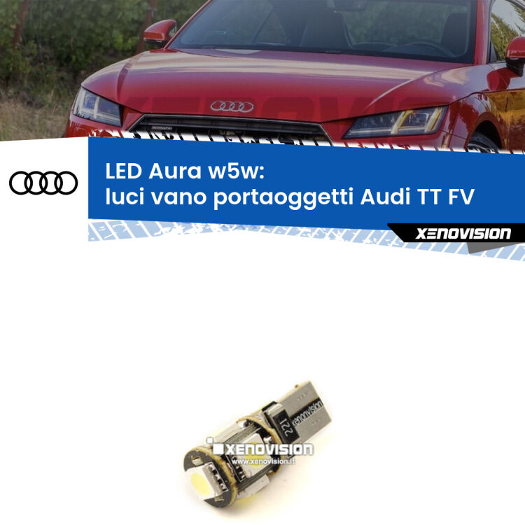 <strong>LED luci vano portaoggetti w5w per Audi TT</strong> FV 2014 - 2018. Una lampadina <strong>w5w</strong> canbus luce bianca 6000k modello Aura Xenovision.