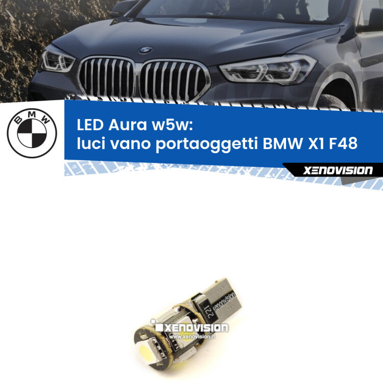 <strong>LED luci vano portaoggetti w5w per BMW X1</strong> F48 2016 - 2021. Una lampadina <strong>w5w</strong> canbus luce bianca 6000k modello Aura Xenovision.