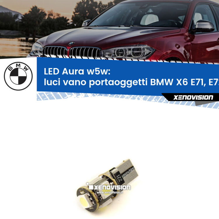 <strong>LED luci vano portaoggetti w5w per BMW X6</strong> E71, E72 2008 - 2014. Una lampadina <strong>w5w</strong> canbus luce bianca 6000k modello Aura Xenovision.